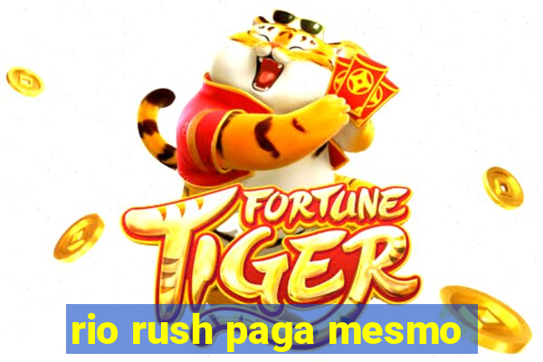 rio rush paga mesmo